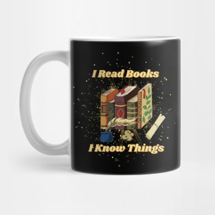 I Read Books And I Know Things - Funny Quotes Mug